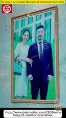 My Parents Are Actually Billionaires 💕 Completed Short Drama