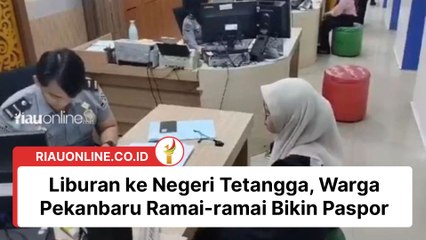 Liburan ke Negeri Tetangga, Warga Pekanbaru Ramai-ramai Bikin Paspor
