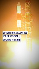 Liftoff! India launches its first space docking mission
