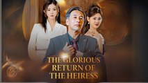 The Glorious Return of the Heiress (Chinese Drama English Subtitles )