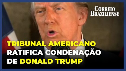Condenação de Trump por abuso sexual é ratificada por tribunal dos EUA
