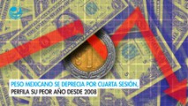 Peso mexicano se deprecia por cuarta sesión, perfila su peor año desde 2008