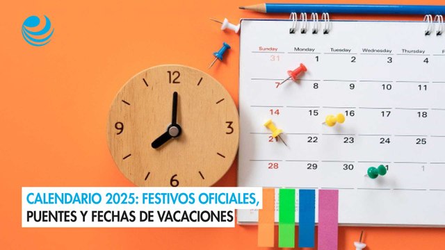 Calendario 2025: Festivos oficiales, puentes y fechas de vacaciones
