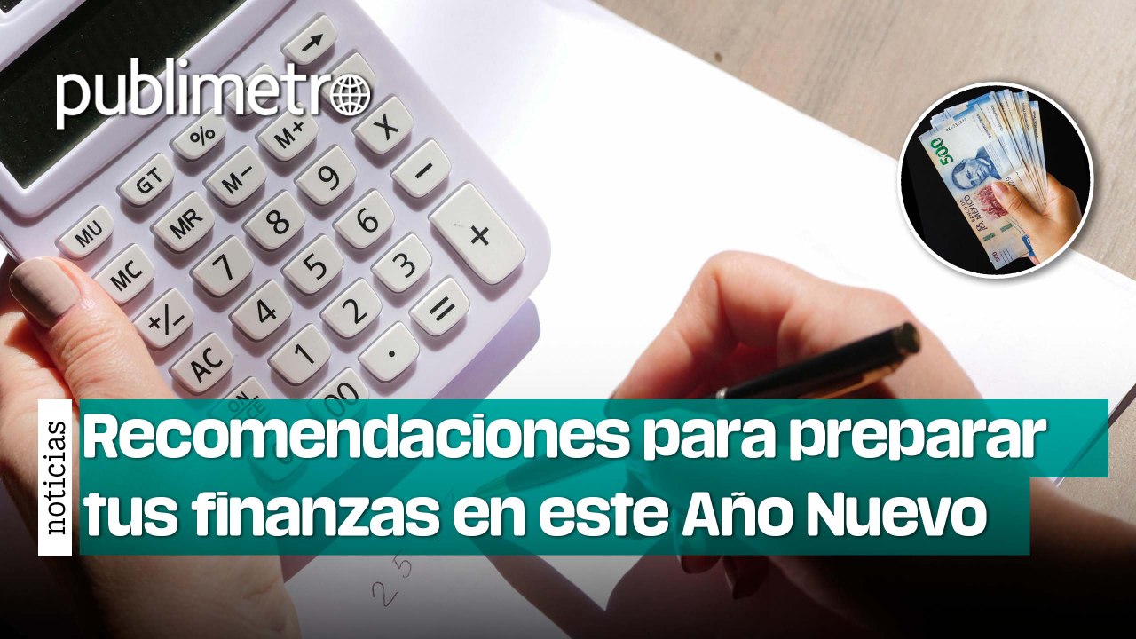 Recomendaciones para preparar tus finanzas en este Año Nuevo