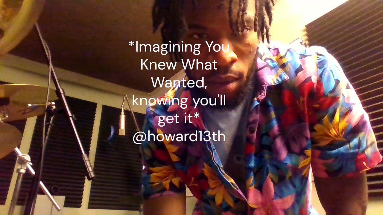 "*Imagining You Knew What Wanted, knowing you'll get it*" 07/29/2022 (1)