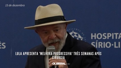 Lula apresenta 'melhora progressiva' três semanas após cirurgia