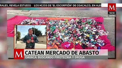Catean mercado de abasto en Oaxaca en busca de droga y pirotecnia