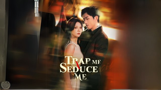 Trap Me, Seduce Me (Chinese Drama English Subtitles )