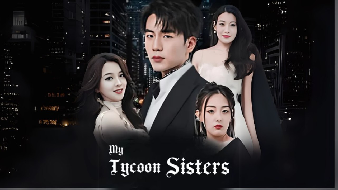 My Tycoon Sisters (Chinese Drama English Subtitles )