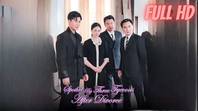 Spoiled By Three Tycoons After Divorce (Chinese Drama English Subtitles )