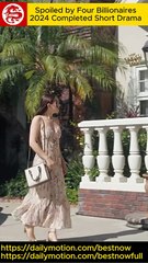 Spoiled By Four Billionaires 2024 Reel Short Drama