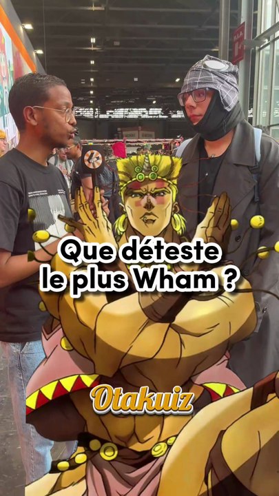 Que deteste le plus Wham ?