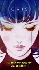 Um Jogo Por Dia #01 Conheça Gris