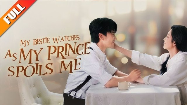 My Bestie Watches as My Prince Spoils Me  (Chinese Drama English Subtitles )