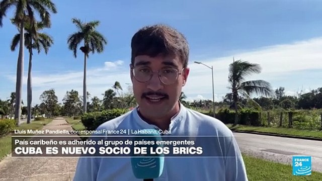 Informe desde La Habana: Cuba se suma al grupo de países emergentes BRICS