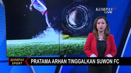 Pratama Arhan Resmi Tinggalkan Suwon FC