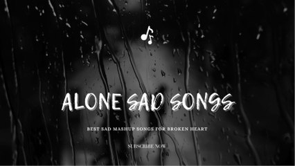 Alone & Heartbroken: Sad Songs Mashup | Emotional Rap Mix | LoFi Night Vibes