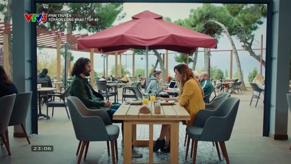 TỐT HƠN CÙNG NHAU - TẬP 45 - VTV3 THUYẾT MINH - PHIM THỔ NHĨ KỲ - TOT HON CUNG NHAU