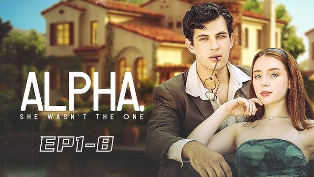 Alpha, She Wasn't The One | Full Movie Billionaire, Short Drama