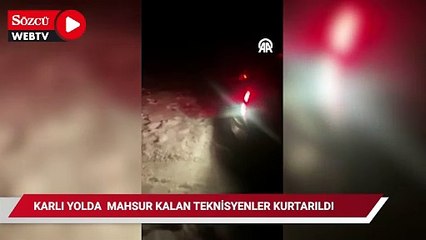 Karlı yolda mahsur kalan 3 teknisyen kurtarıldı