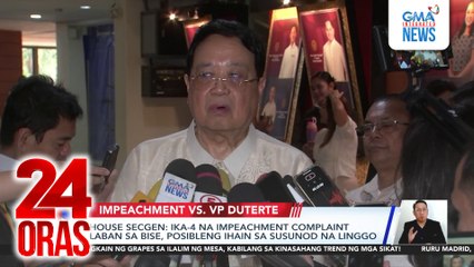 House SecGen - ika-4 na impeachment complaint laban sa bise, posibleng ihain sa susunod na linggo | 24 Oras