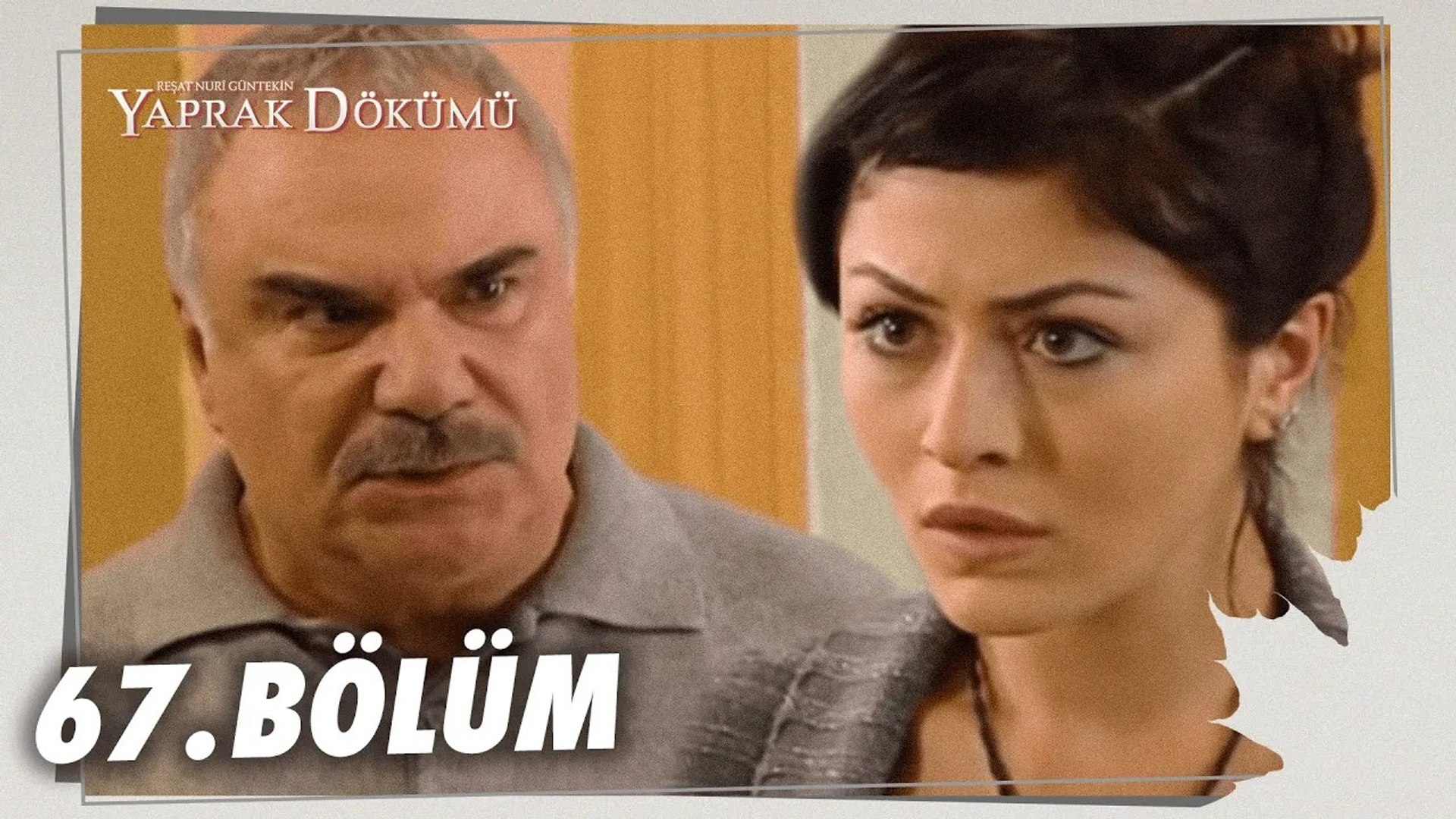 Yaprak Dökümü 67. Bölüm - Full Bölüm - Dailymotion Video