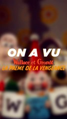 On a vu Wallace et Gromit, la Palme de la Vengeance