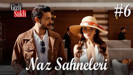 Baştan Sona Naz #6 - Gizli Saklı