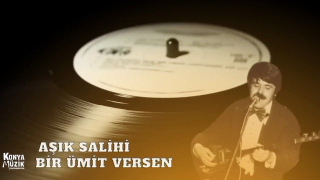 Aşık Salihi - Bir Ümit Versen