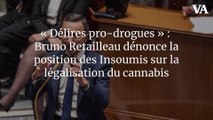 « Délires pro-drogues » : Bruno Retailleau dénonce la position des Insoumis sur la légalisation du cannabis