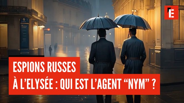 Les espions russes à l'Elysée : qui est l'agent Nym ?