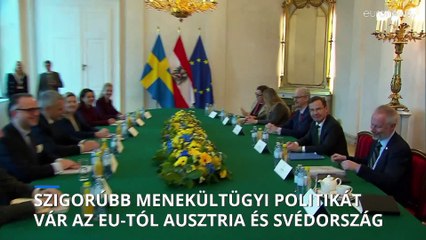 Szigorúbb menekültügyi mechanizmust vár az EU-tól Ausztria és Svédország