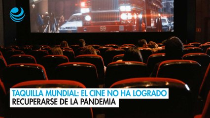 Taquilla mundial: El cine no ha logrado recuperarse de la pandemia