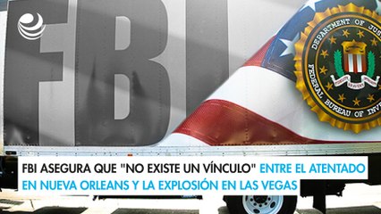 FBI asegura que no existe un vínculo entre el atentado en Nueva Orleans y la explosión en Las Vegas