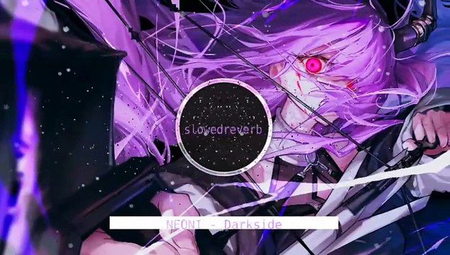 NEONI - Darkside slowed + reverb