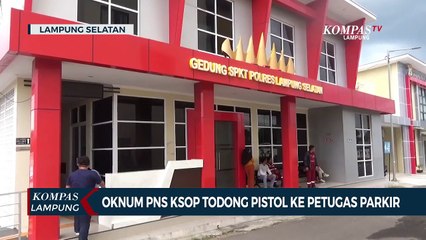 Oknum PNS KSOP Todong Pistol ke Petugas Parkir Bakauheni