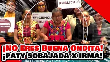 ¡NO ERES BUENA ONDITA! ¡PATY MERCADO es SOBAJADA por IRMA la VALIENTE DIPUTADA INDÍGENA!