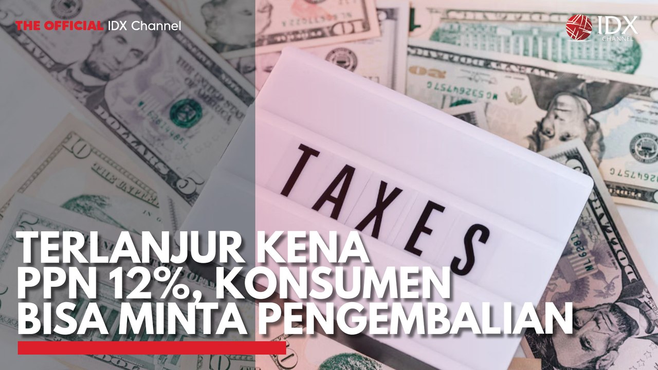 Terlanjur Kena PPN 12%, Konsumen Bisa Minta Pengembalian