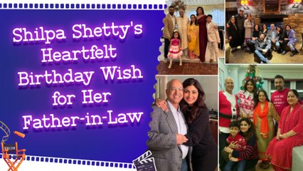 Shilpa Shetty Pens Sweet Birthday Note for Her 'Super' Father-in-Law