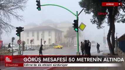 Edirne'de sis etkisini sürdürüyor