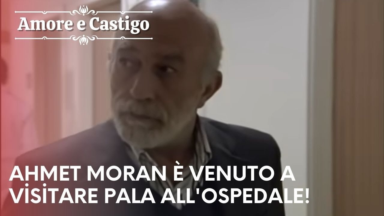 Ahmet Moran è venuto a visitare Pala all'ospedale! | Amore e Castigo - Episodio 22