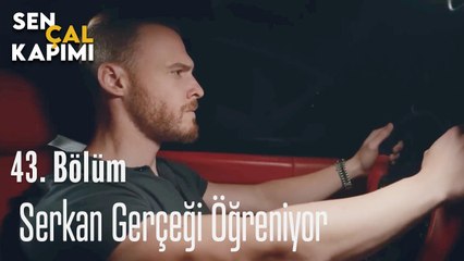 Serkan Gerçeği Öğreniyor - Sen Çal Kapımı 43.Bölüm