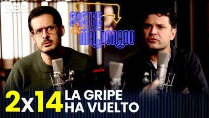 SASTRE Y MALDONADO Episodio 2X14: La gripe ha vuelto