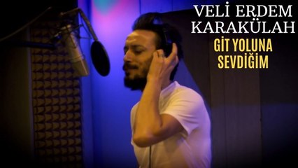 Veli Erdem Karakülah - Git Yoluna Sevdiğim (Official Clip)