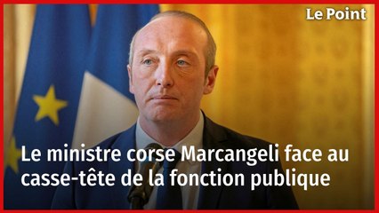 Le ministre corse Marcangeli face au casse-tête de la fonction publique