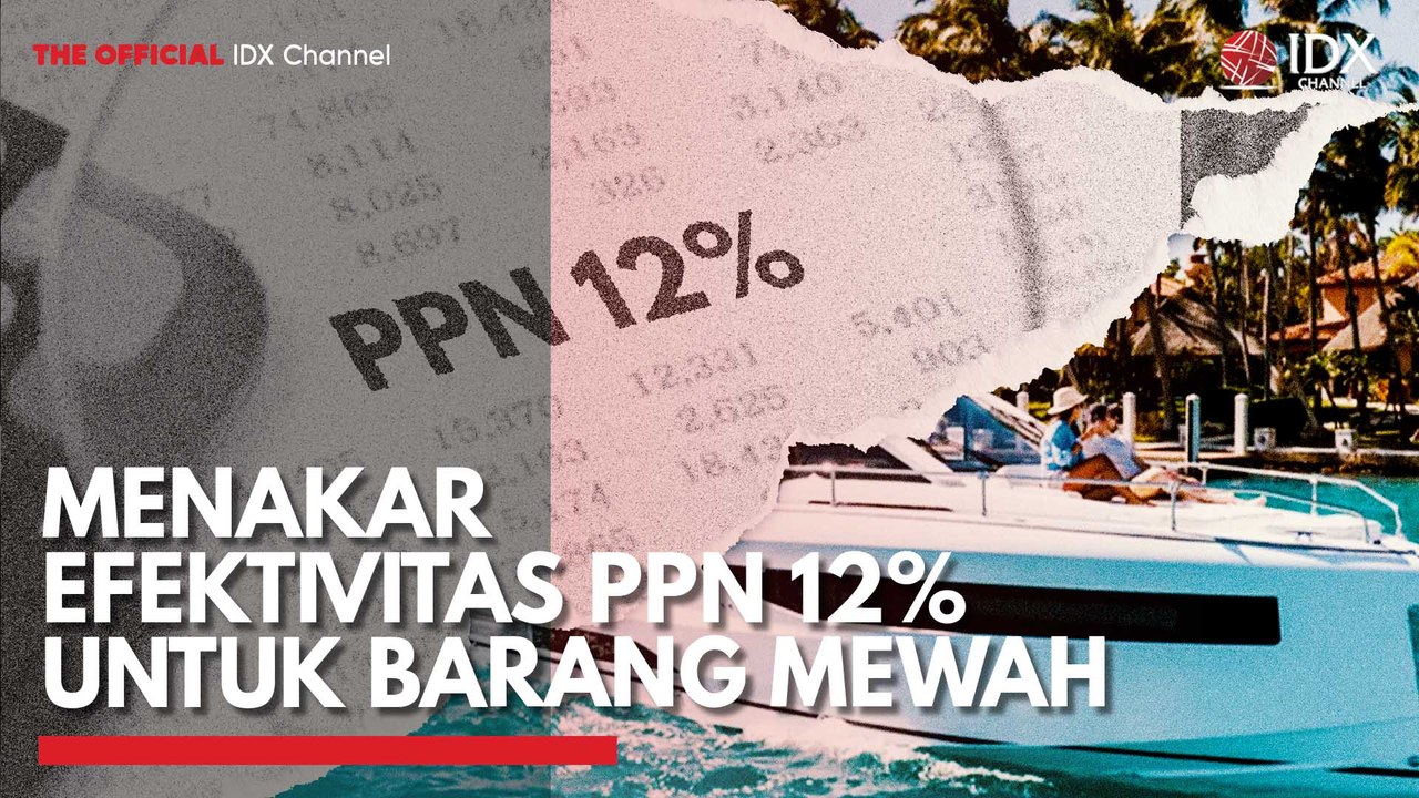 Menakar Efektivitas PPN 12% untuk Barang Mewah