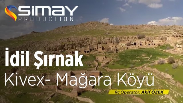 Kivex - Mağara Köyü - İdil Şırnak [Tarih Gezileri]