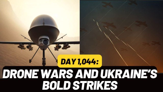 Day 1,044: Russia-Ukraine War Intensifies with Drone Battles and Shifting Alliances