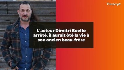 L'acteur Dimitri Boello arrêté, il aurait ôté la vie à son ancien beau-frère