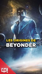 Les ORIGINES du BEYONDER dans les comics !